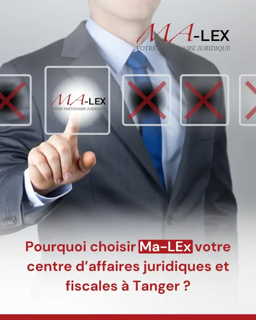 Pourquoi choisir Ma-LEx, votre centre d’affaires juridique et fiscal à Tanger ?