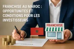 Franchise au Maroc : opportunités et conditions pour les investisseurs