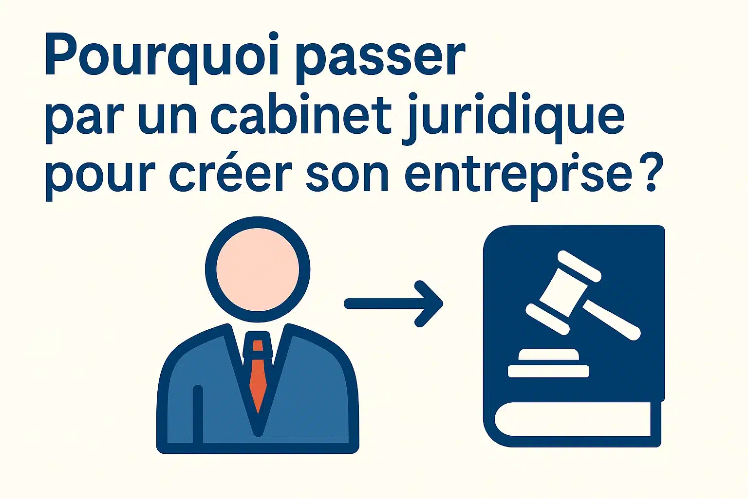 Pourquoi passer par un cabinet juridique pour créer son entreprise ?